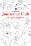 Jouissance Club - Une cartographie du plaisir