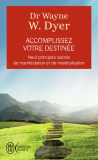 Accomplissez votre destinée - 9 prinicpes sacrés de manifestation et de matérialisation