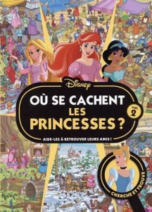 Où se cachent les princesses ? - Volume 2. Aide-les à retrouver leurs amis !