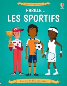 Habille... les sportifs - Avec plus de 250 autocollants