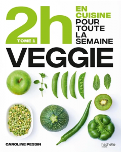 En 2h je cuisine veggie pour toute la semaine - Tome 1