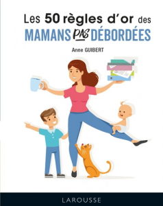 Les 50 règles d'or des mamans pas débordées