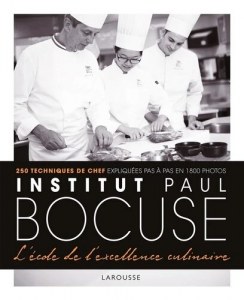 Institut Paul Bocuse - L'école de l'excellence culinaire - 250 techniques de chef expliquées pas à pas en 1800 photos