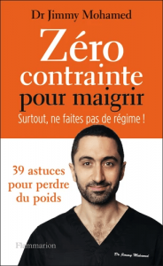  Zéro contrainte pour maigrir - Surtout ne faites pas de régime !