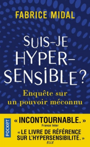 Suis-je hypersensible ? - Enquête sur un pouvoir méconnu