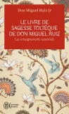 Le livre de sagesse toltèque de Don Miguel Ruiz 