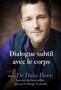 Dialogue subtil avec le corps - Une nouvelle façon de voir, d'être et de guérir